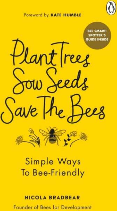 Plant Trees, Sow Seeds, Save The Bees av Nicola Bradbear