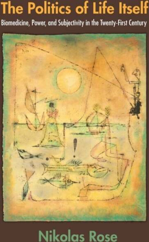 The Politics of Life Itself av Nikolas Rose
