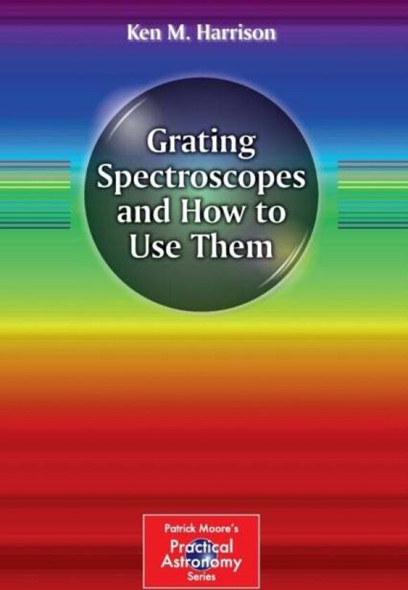 Grating Spectroscopes and How to Use Them av Ken M. Harrison