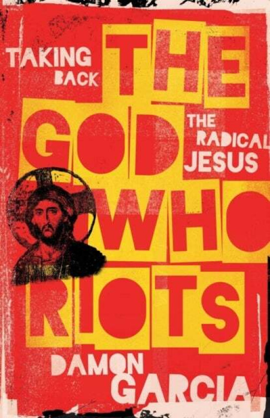 The God Who Riots av Damon Garcia