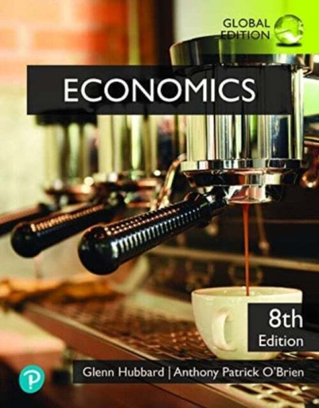 Economics, Global Edition av Glenn Hubbard, Anthony OBrien