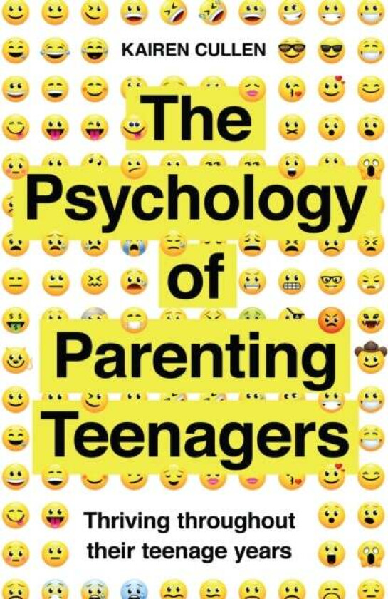 The Psychology of Parenting Teenagers av Kairen Cullen