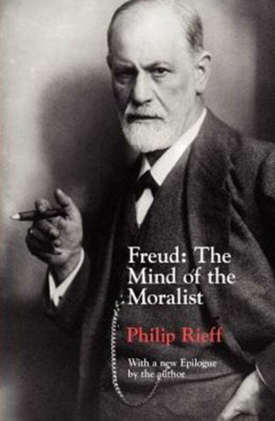 Freud - The Mind of the Moralist av Philip Rieff