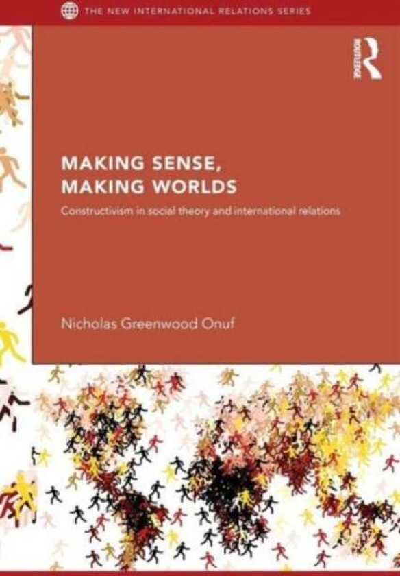 Making Sense, Making Worlds av Nicholas Onuf