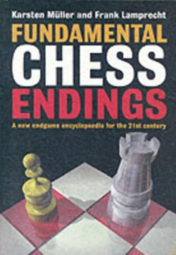 Fundamental Chess Endings av Karsten Muller, Frank Lamprecht