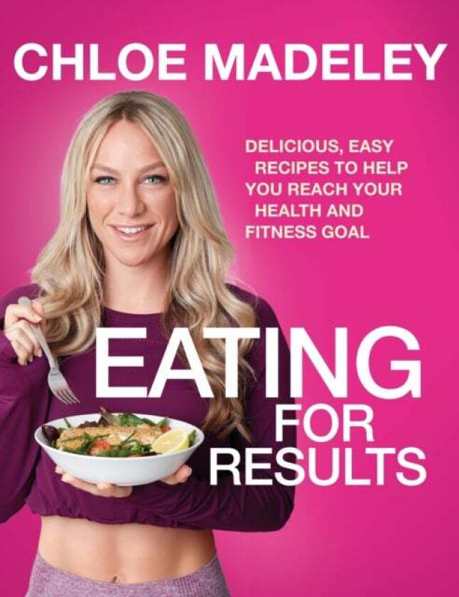 Eating for Results av Chloe Madeley