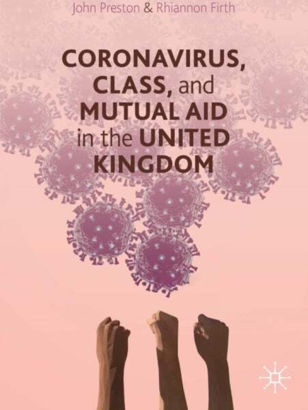 Coronavirus, Class and Mutual Aid in the United Kingdom av John Preston, Rhiannon Firth