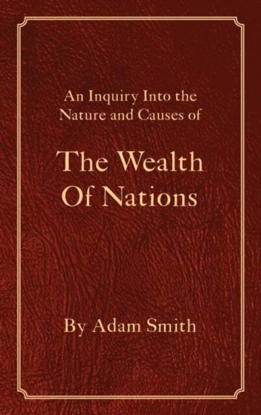 The Wealth Of Nations av Adam Smith
