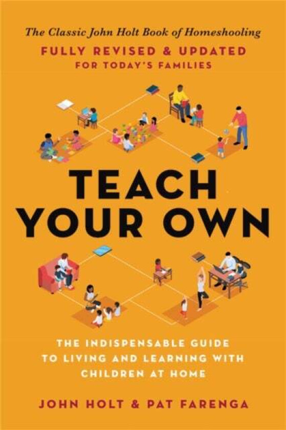 Teach Your Own av John Holt, Pat Farenga