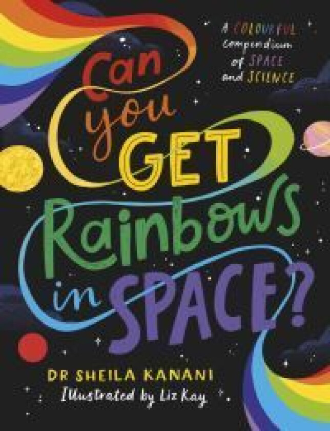 Can You Get Rainbows in Space? av Dr Sheila Kanani