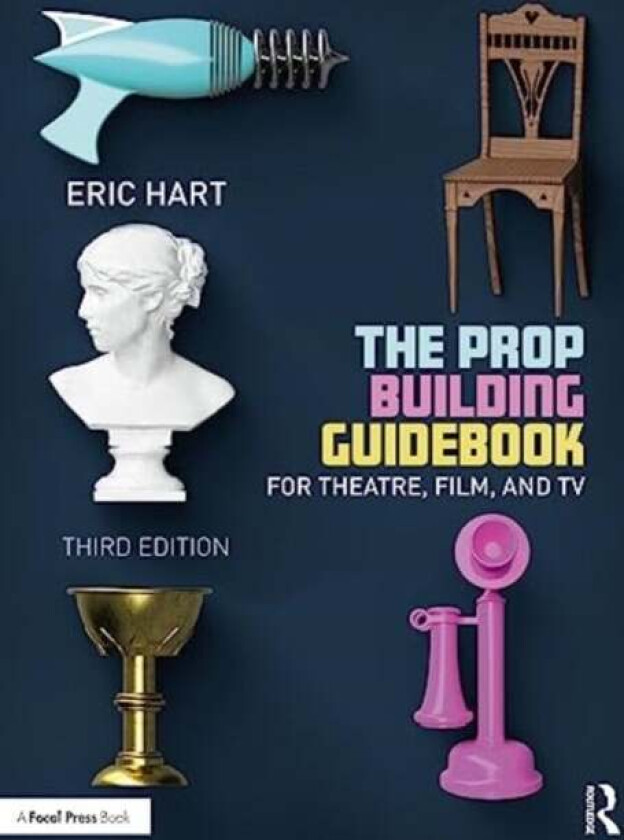 The Prop Building Guidebook av Eric (Professional Prop Builder New York NY USA) Hart
