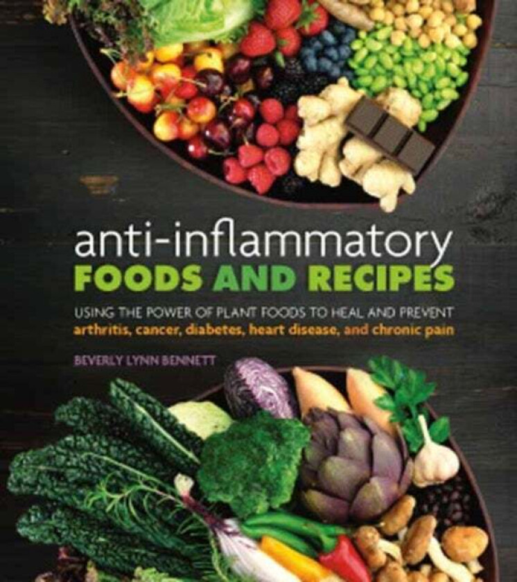 Anti-Inflammatory Foods and Recipes av Beverly Lynn Bennett