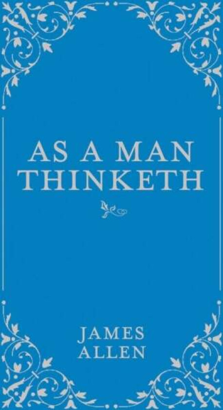 As a Man Thinketh av James Allen