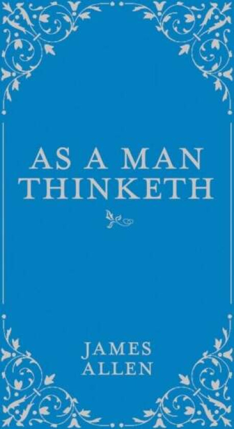 As a Man Thinketh av James Allen