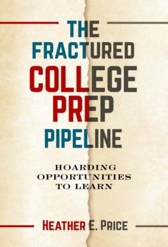 The Fractured College Prep Pipeline av Heather E. Price