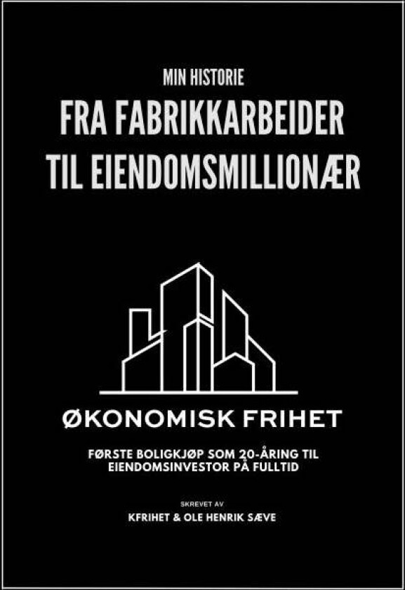 Fra fabrikkarbeider til eiendomsmillionær av Kfrihet, Ole Henrik Sæve