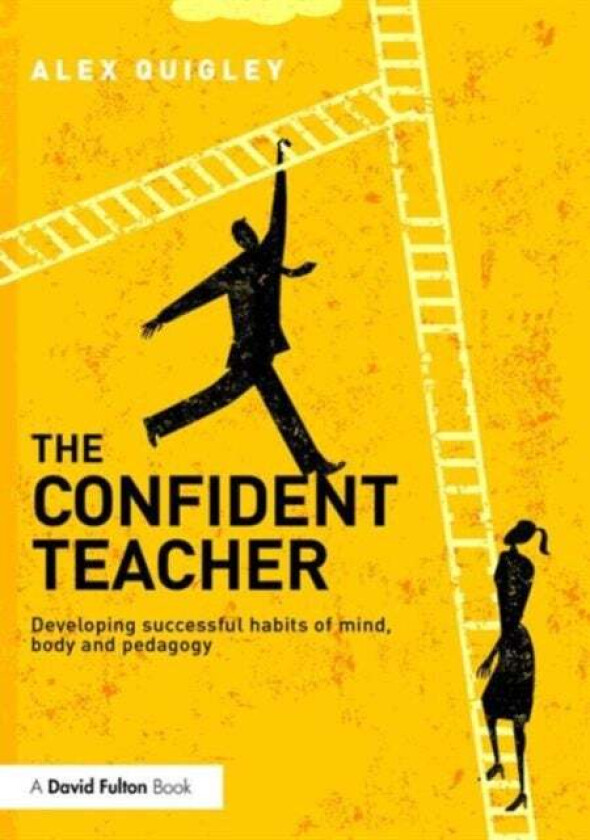 The Confident Teacher av Alex (Huntington School UK) Quigley