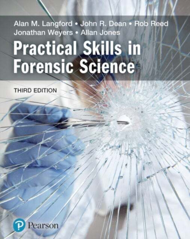 Practical Skills in Forensic Science av Alan Langford, John Dean, Rob Reed, Jonathan Weyers, Allan Jones