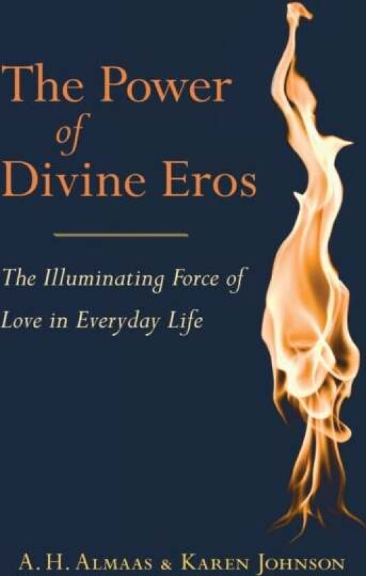 The Power of Divine Eros av A. H. Almaas, Karen Johnson