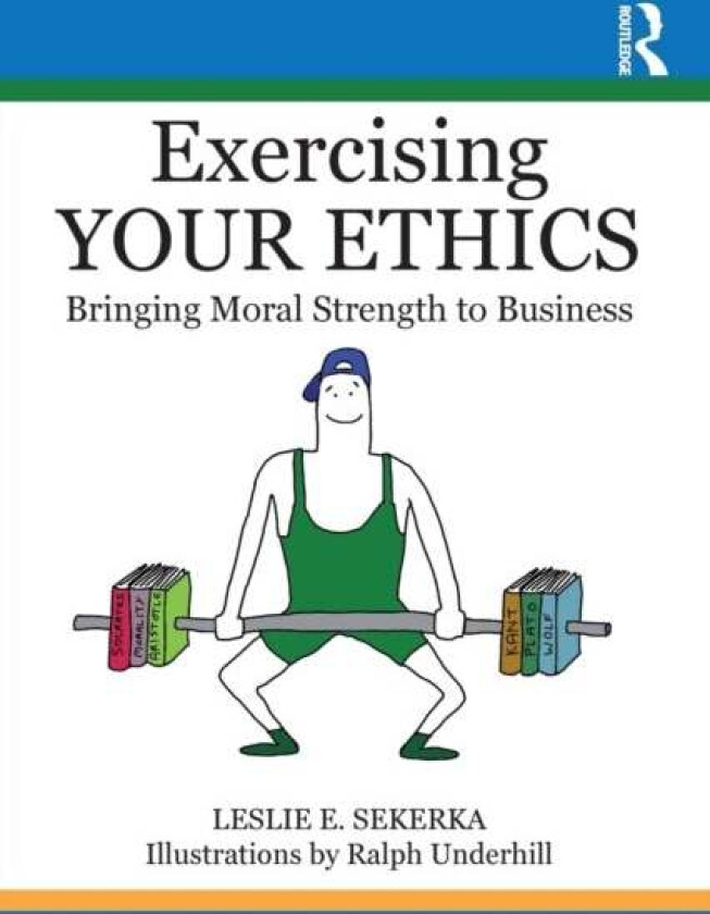 Exercising Your Ethics av Leslie E. Sekerka