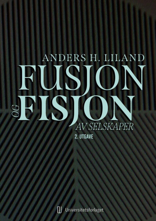 Fusjon og fisjon av selskaper av Anders H. Liland