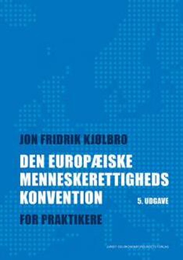 Den europæiske menneskerettighedskonvention av Jon Fridrik Kjølbro