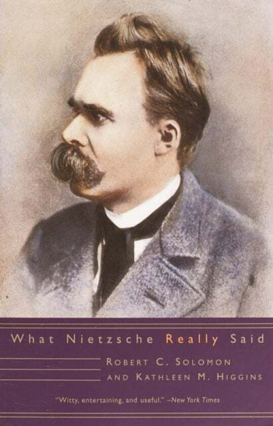 What Nietzsche Really Said av Robert C. Solomon, Kathleen M. Higgins