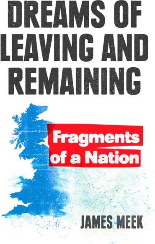 Dreams of Leaving and Remaining av James Meek