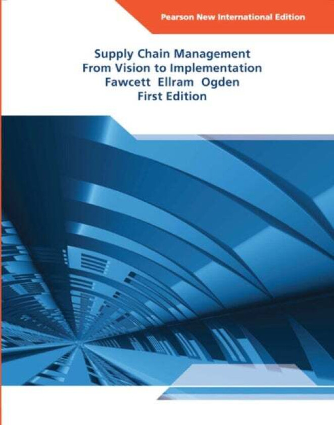 Supply Chain Management: From Vision to Implementation av Stanley Fawcett, Lisa Ellram, Jeffrey Ogden