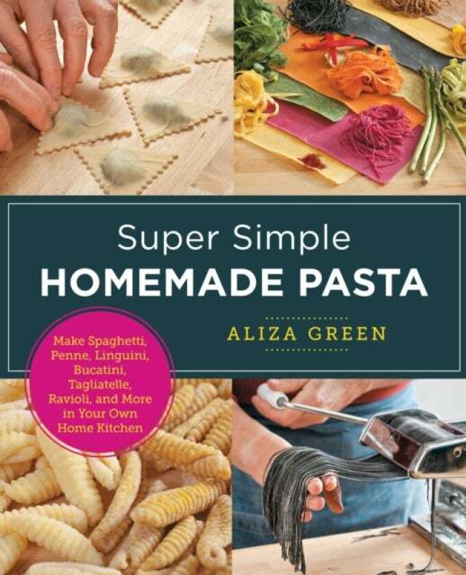 Super Simple Homemade Pasta av Aliza Green