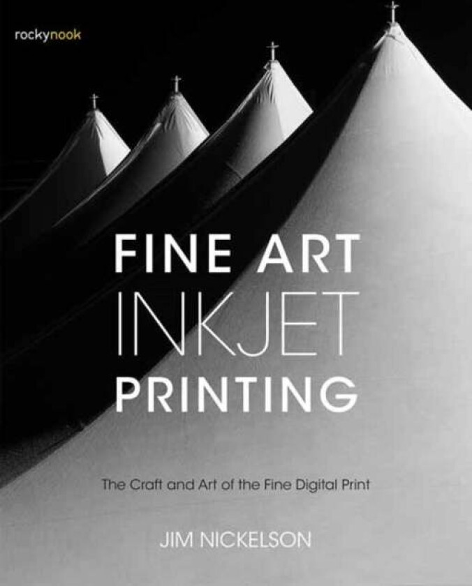 Fine Art Inkjet Printing av Jim Nickelson