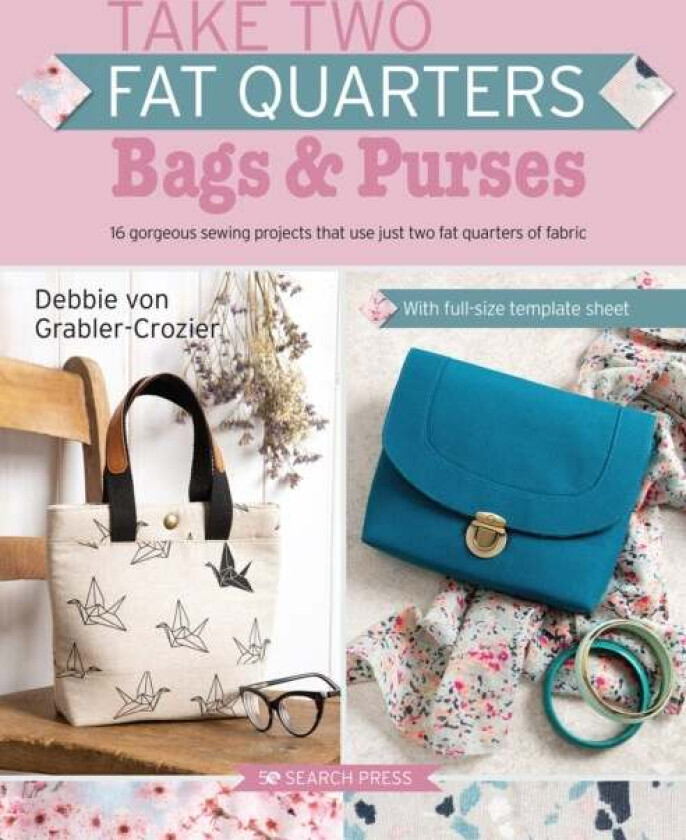 Take Two Fat Quarters: Bags & Purses av Debbie von Grabler-Crozier