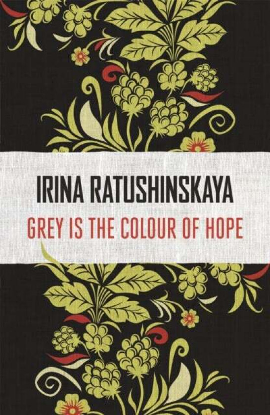 Grey is the Colour of Hope av Irina Ratushinskaya
