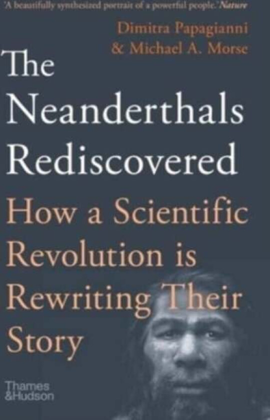 The Neanderthals Rediscovered av Dimitra Papagianni, Michael A. Morse