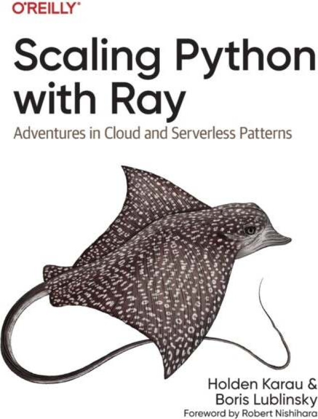 Scaling Python with Ray av Holden Karau, Boris Lublinsky