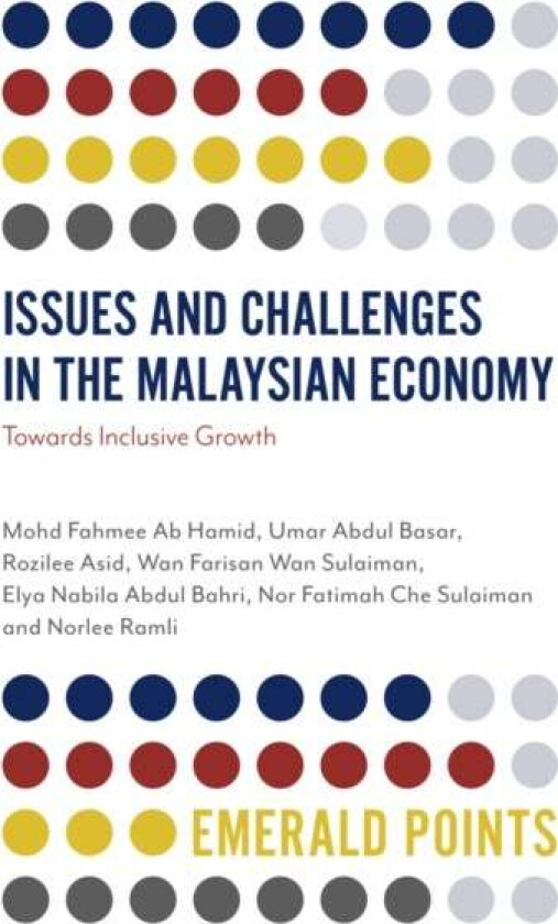 Issues and Challenges in the Malaysian Economy av Mohd Fahmee Ab (Multimedia University Malaysia) Hamid, Umar Abdul (Universiti Sultan Azlan Shah Mala