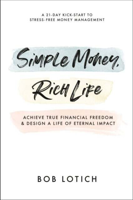 Simple Money, Rich Life av Bob Lotich