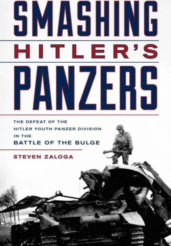 Smashing Hitler's Panzers av Steven J. Zaloga