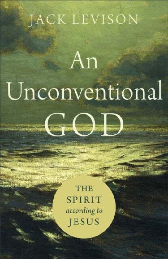 An Unconventional God - The Spirit according to Jesus av Jack Levison