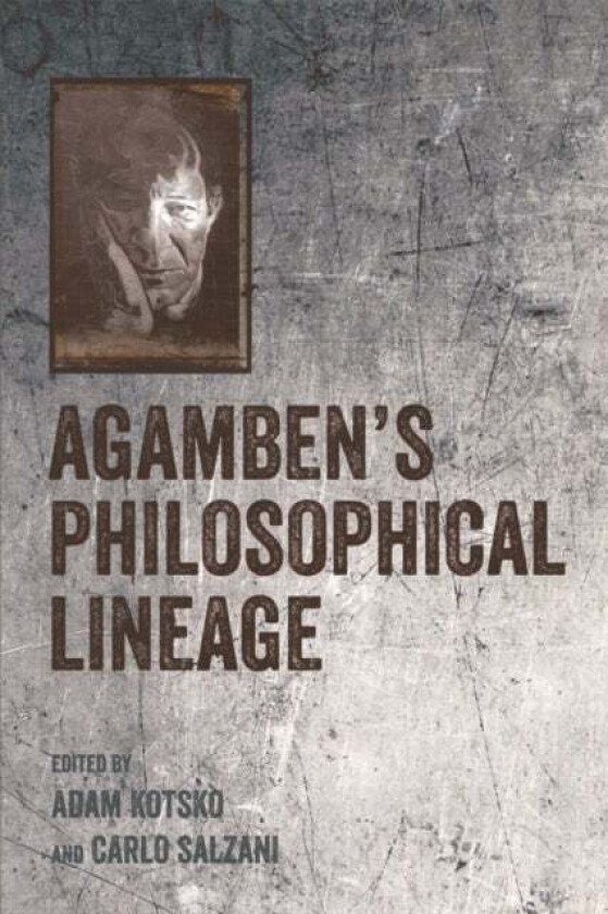 Agamben's Philosophical Lineage av Adam Kotsko, Carlo Salzani