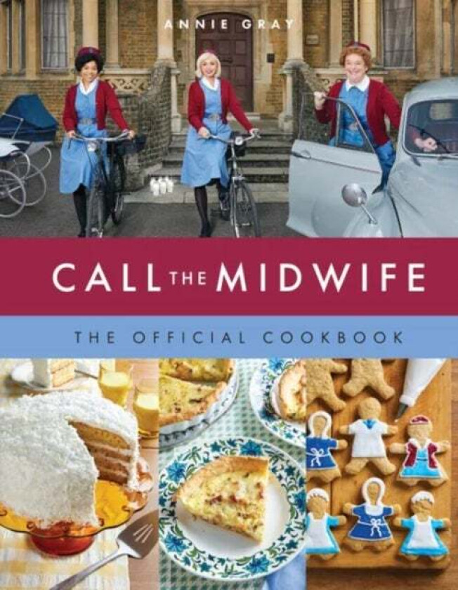 Call the Midwife: The Official Cookbook av Annie Gray