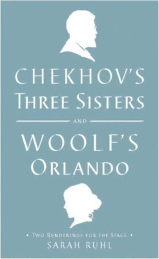 Chekhov's Three Sisters and Woolf's Orlando av Anton Chekhov, Virginia Woolf
