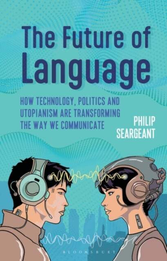 The Future of Language av Dr Philip (The Open University UK) Seargeant