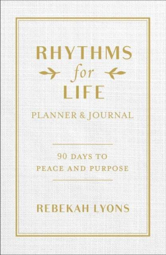 Rhythms for Life Planner and Journal av Rebekah Lyons