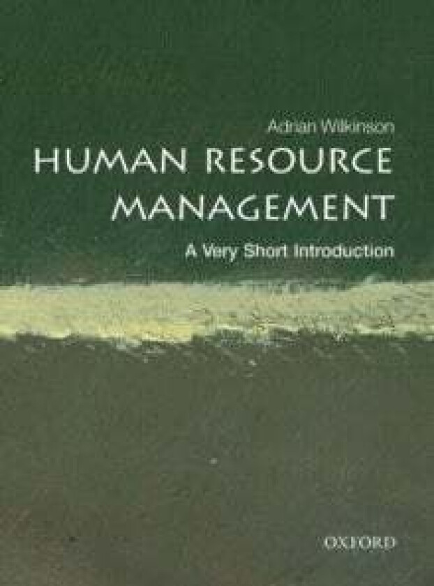 Human Resource Management: A Very Short Introduction av Adrian (Professor of Employment Relations Griffith University) Wilkinson