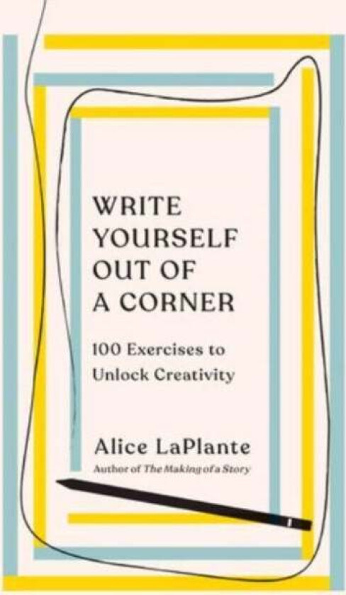 Write Yourself Out of a Corner av Alice LaPlante