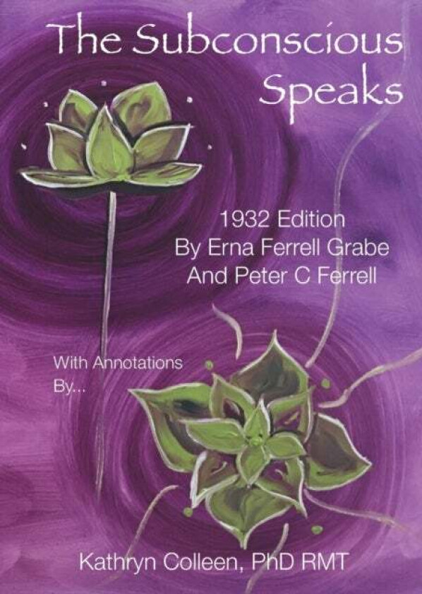 The Subconscious Speaks av Erna Ferrell Grabe, Peter C Ferrell, Colleen Rmt