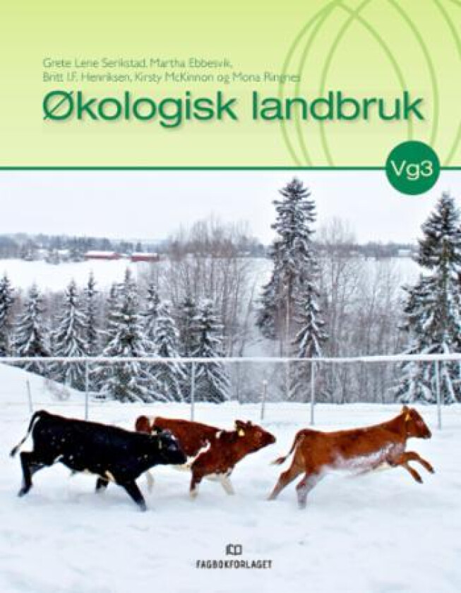 Økologisk landbruk av Martha Ebbesvik, Britt I.F. Henriksen, Kirsty McKinnon, Mona Ringnes, Grete Lene Serikstad