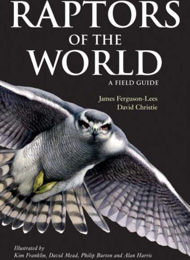 Raptors of the World: A Field Guide av David A. Christie, James Ferguson-Lees