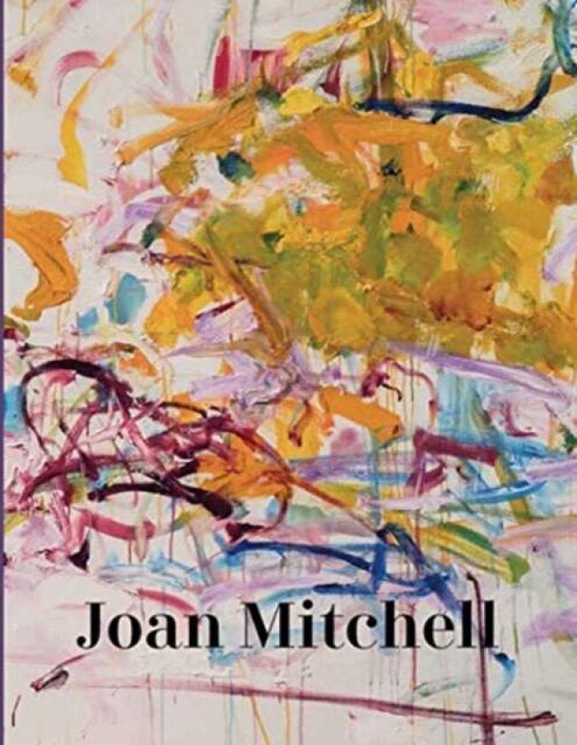Joan Mitchell av Sarah Roberts, Katy Siegel